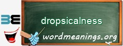 WordMeaning blackboard for dropsicalness